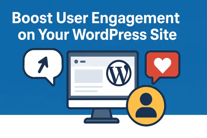 افزایش تعامل کاربران در وردپرس با روش‌های مؤثر